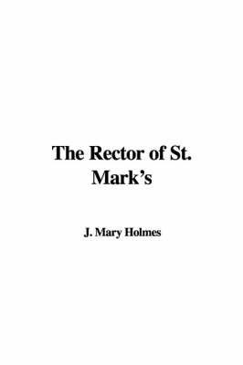 The Rector of St. Mark's on Paperback by J. Mary Holmes