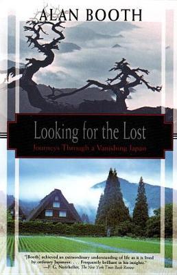 Looking For The Lost: Journeys Through A Vanishing Japan by Alan Booth image