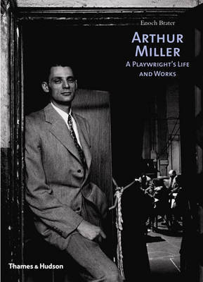 Arthur Miller: A Playwright's Life and Works by Enoch Brater image