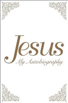 Jesus: My Autobiography by Tina Louise Spalding image