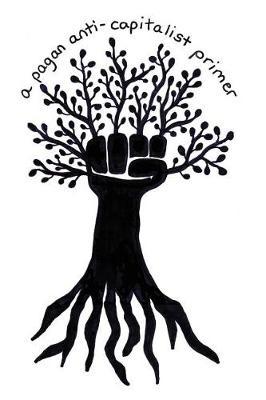 A Pagan Anti-Capitalist Primer by Alley Valkyrie image
