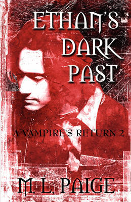 Ethan's Dark Past: A Vampire's Return 2 on Paperback by M.L. Paige