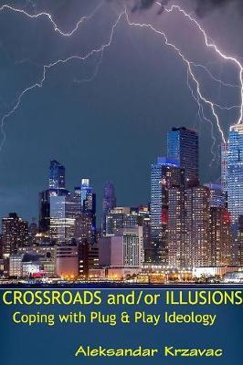 Crossroads and/or Illusions Coping with Plug & Play Ideology by Aleksandar Krzavac