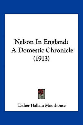 Nelson in England: A Domestic Chronicle (1913) by Esther Hallam Moorhouse image