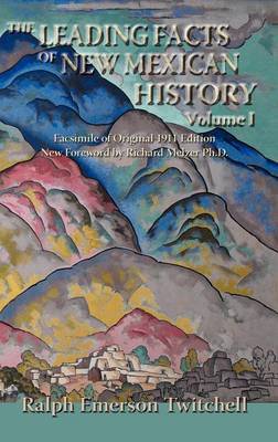 The Leading Facts of New Mexican History, Vol. I (Hardcover) by Ralph Emerson Twitchell image