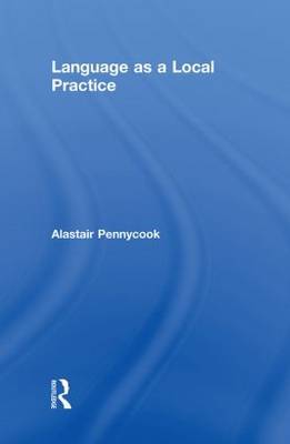 Language as a Local Practice by Alastair Pennycook image