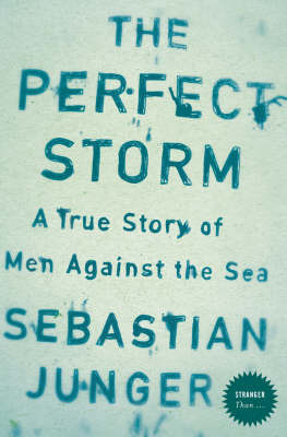 The Perfect Storm: A True Story of Men Against the Sea on Paperback by Sebastian Junger