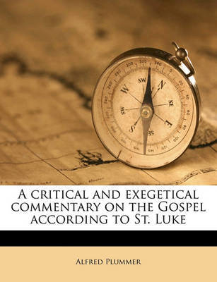 A Critical and Exegetical Commentary on the Gospel According to St. Luke on Paperback by Alfred Plummer