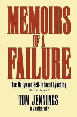 Memoirs of a Failure - The Hollywood Self-Induced Lynching by Tom Jennings image