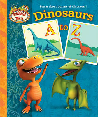 Dinosaur Train: Dinosaurs A to Z by Andrea Posner-Sanchez image