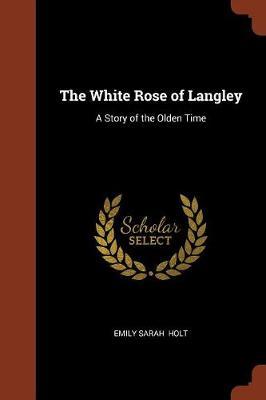 The White Rose of Langley by Emily Sarah Holt image