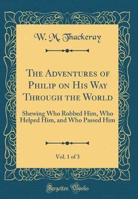 The Adventures of Philip on His Way Through the World, Vol. 1 of 3 by W.M. Thackeray image