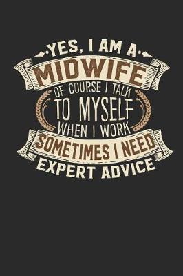 Yes, I Am a Midwife of Course I Talk to Myself When I Work Sometimes I Need Expert Advice by Maximus Designs image