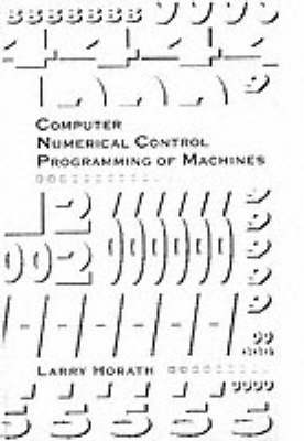 Computer Numerical Control Programming of Machines by Larry D. Horath image