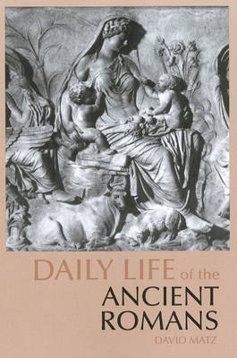 Daily Life of the Ancient Romans by David Matz image