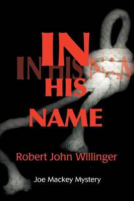 In His Name: Joe Mackey Mystery by Robert John Willinger image