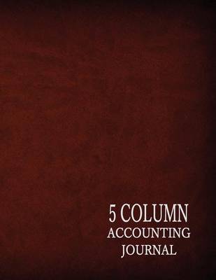 5 Column Accounting Journal on Paperback by Ij Publishing LLC