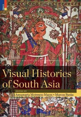 Visual Histories of South Asia (with a Foreword by Christopher Pinney) image