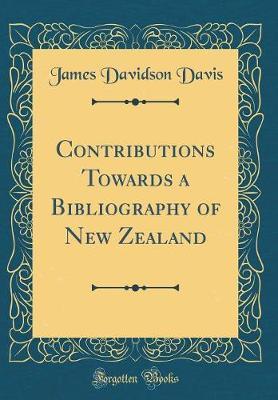 Contributions Towards a Bibliography of New Zealand (Classic Reprint) by James Davidson Davis image