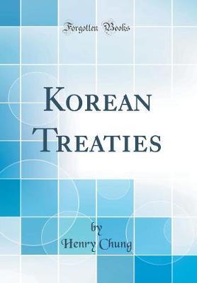 Korean Treaties (Classic Reprint) by Henry Chung image