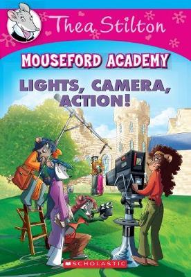 Thea Stilton Mouseford Academy #11: Lights, Camera, Action! by Stilton,Thea image
