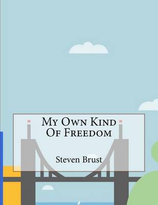 My Own Kind of Freedom on Paperback by Steven Brust