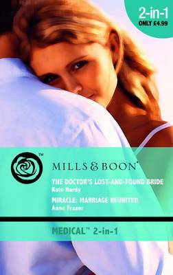 The Doctor's Lost-and Found Bride: AND Miracle - Marriage Reunited by Kate Hardy image