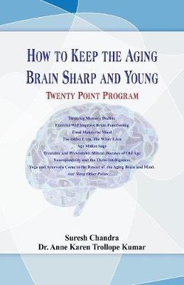 How to Keep the Aging Brain Sharp and Young? ....Twenty Point Program by Suresh Chandra image