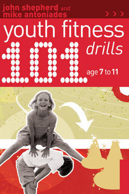 101 Youth Fitness Drills Age 7-11 by John Shepherd image