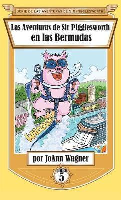 Las Aventuras de Sir Pigglesworth En Las Bermudas by Joann Wagner image