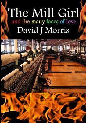 The Mill Girl and the Many Faces of Love by David J Morris image