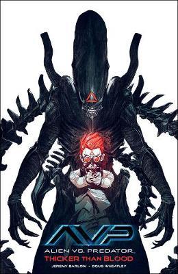 Alien Vs. Predator: Thicker Than Blood by Jeremy Barlow image