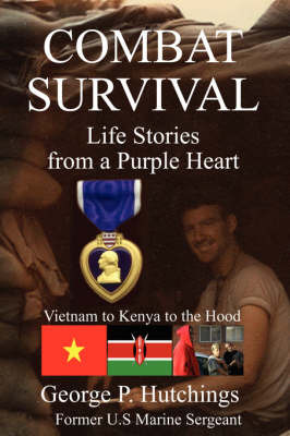Combat Survival-Life Stories from a Purple Heart by George, P Hutchings image