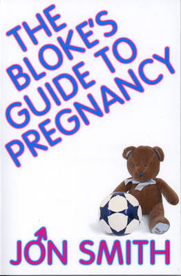 THE Blokes Guide to Pregnancy by Jon Smith image