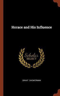 Horace and His Influence on Hardback by Grant Showerman