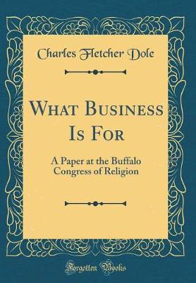 What Business Is for by Charles Fletcher Dole image