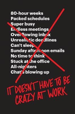 It Doesn't Have to Be Crazy at Work by Jason Fried image
