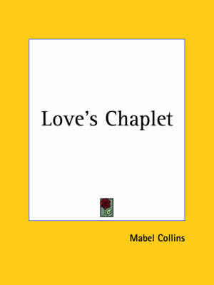 Love's Chaplet (1905) by Mabel Collins image