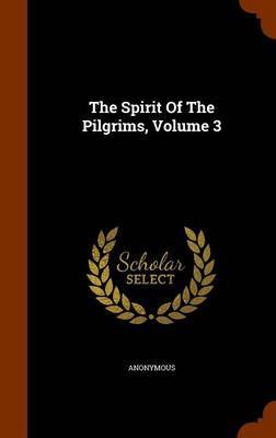 The Spirit of the Pilgrims, Volume 3 on Hardback by * Anonymous