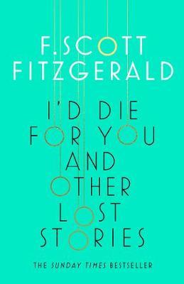 I'd Die for You: And Other Lost Stories by F.Scott Fitzgerald image