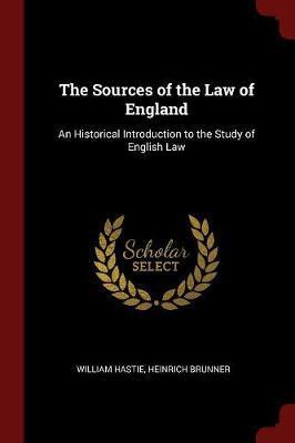 The Sources of the Law of England by William Hastie image