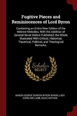 Fugitive Pieces and Reminiscences of Lord Byron by Baron George Gordon Byron Byron image