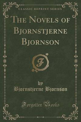 The Novels of Bjornstjerne Bjornson (Classic Reprint) by Bjornstjerne Bjornson image