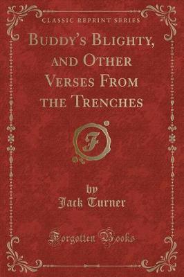 Buddy's Blighty, and Other Verses from the Trenches (Classic Reprint) by Jack Turner image