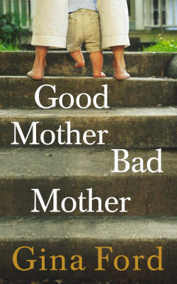 Good Mother, Bad Mother by Gina Ford image