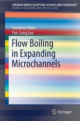 Flow Boiling in Expanding Microchannels by Tamanna Alam