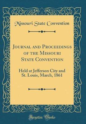 Journal and Proceedings of the Missouri State Convention by Missouri State Convention image