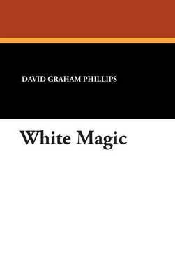 White Magic by David Graham Phillips image