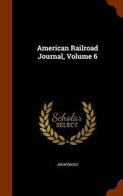 American Railroad Journal, Volume 6 by * Anonymous image