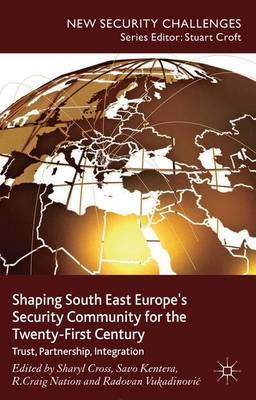 Shaping South East Europe's Security Community for the Twenty-First Century on Hardback